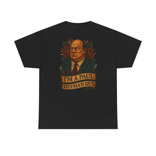 I'm a Paul Heyman Guy Unisex Tee.