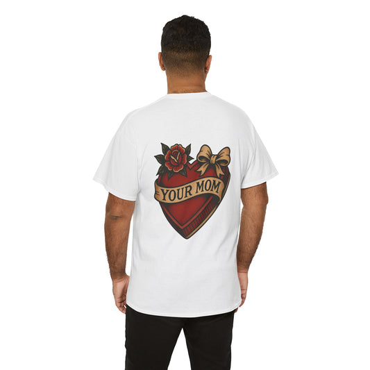 Your Mom Unisex Tee.