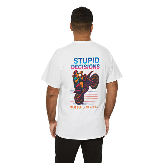 Stupid Decisions Unisex Tee.