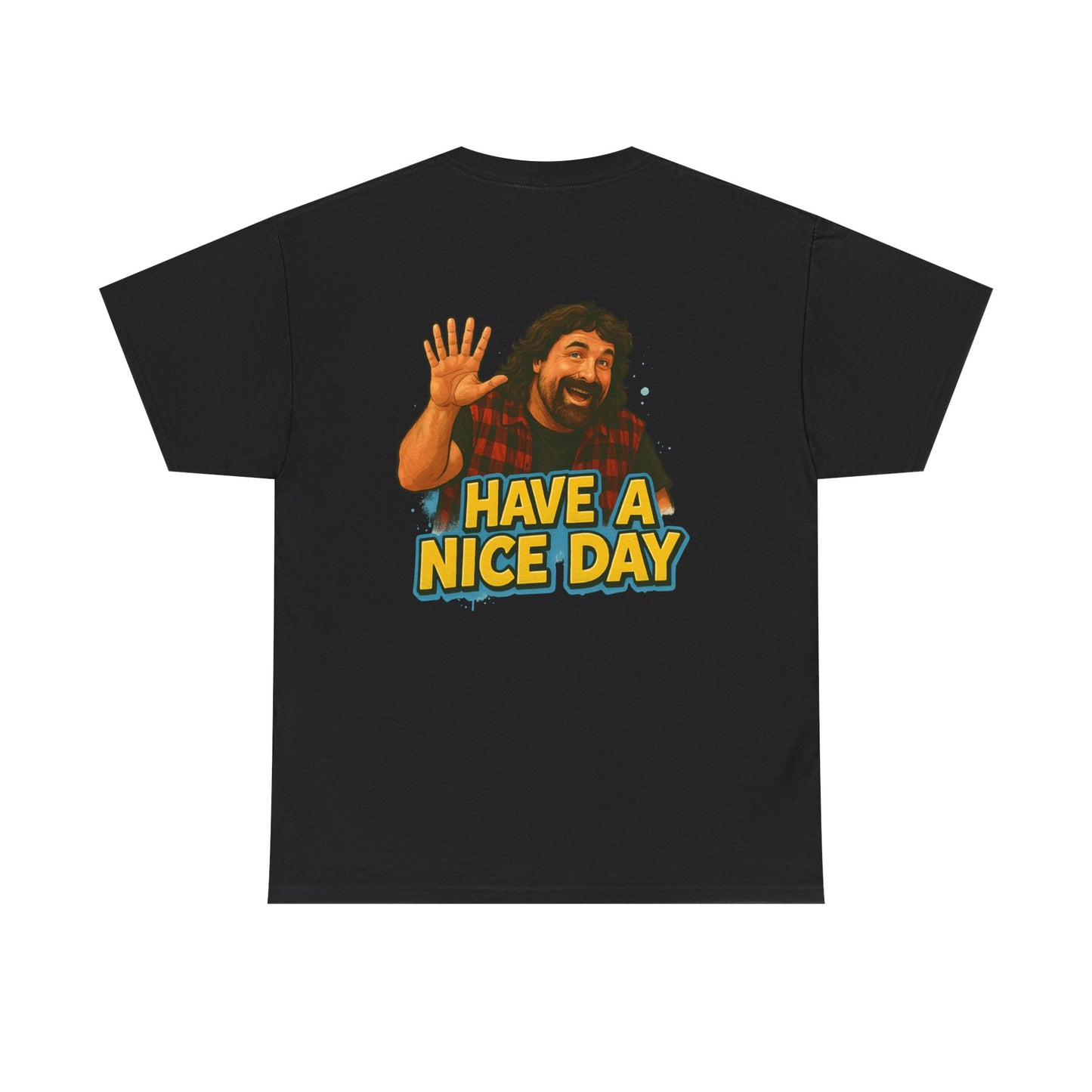 Have A Nice Day Unisex Tee.