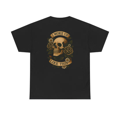 I Woke Up Like This Unisex Tee.