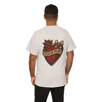 Your Mom Unisex Tee.