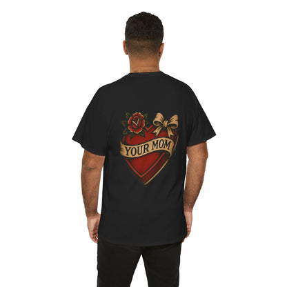 Your Mom Unisex Tee.