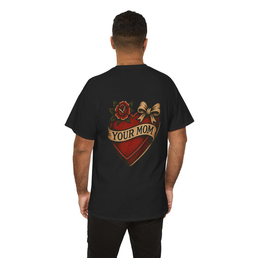 Your Mom Unisex Tee.