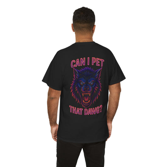 Can I Pet That Dawg? Unisex Tee.