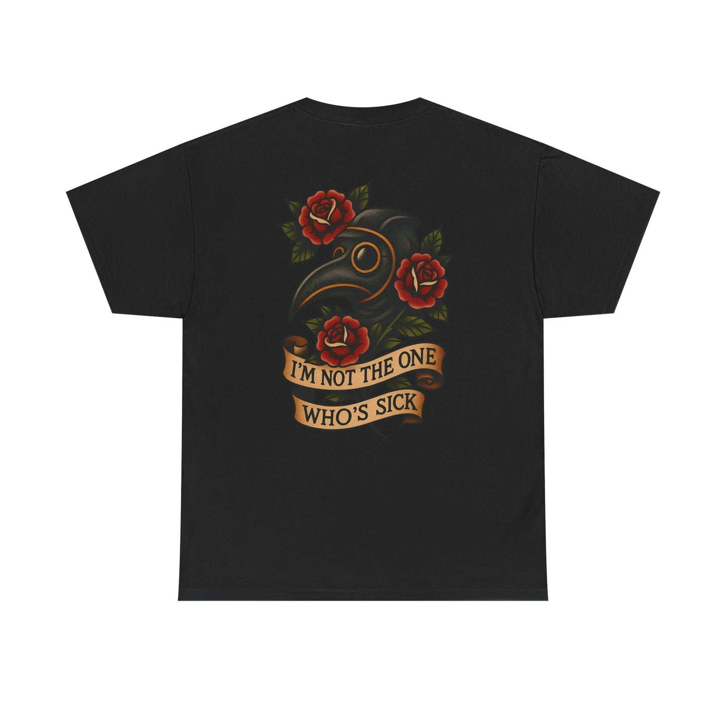 I'm Not The One Who's Sick Unisex Tee.