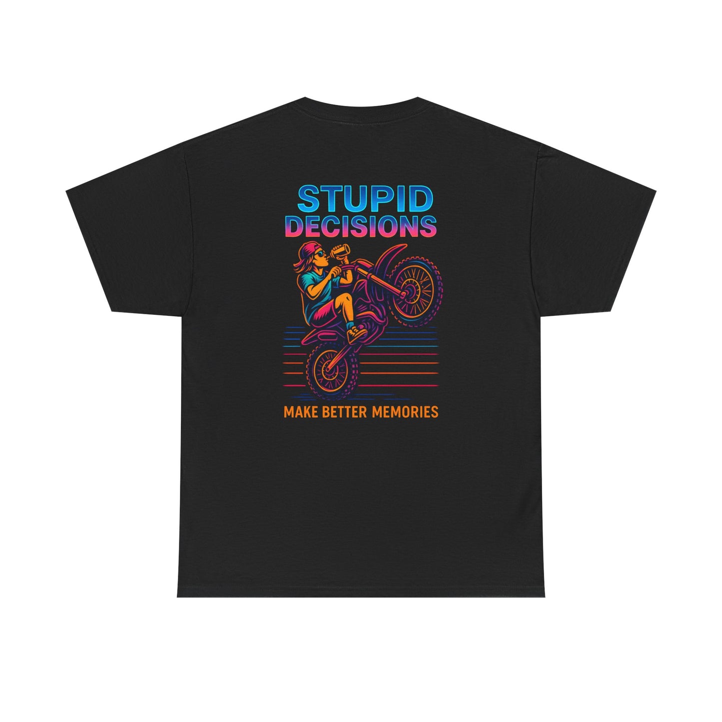 Stupid Decisions Unisex Tee.