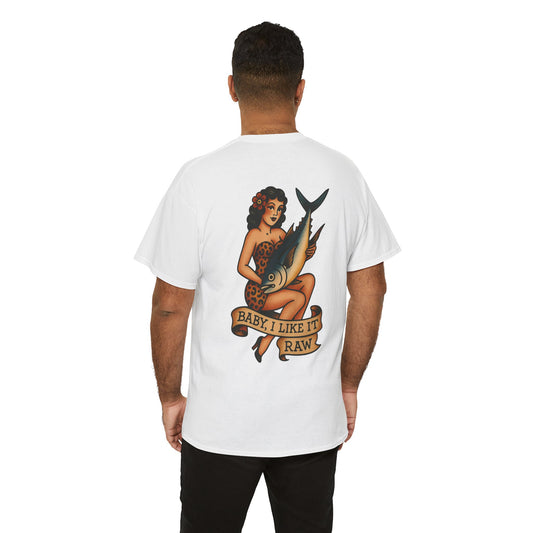 Baby I Like it Raw Unisex Tee.