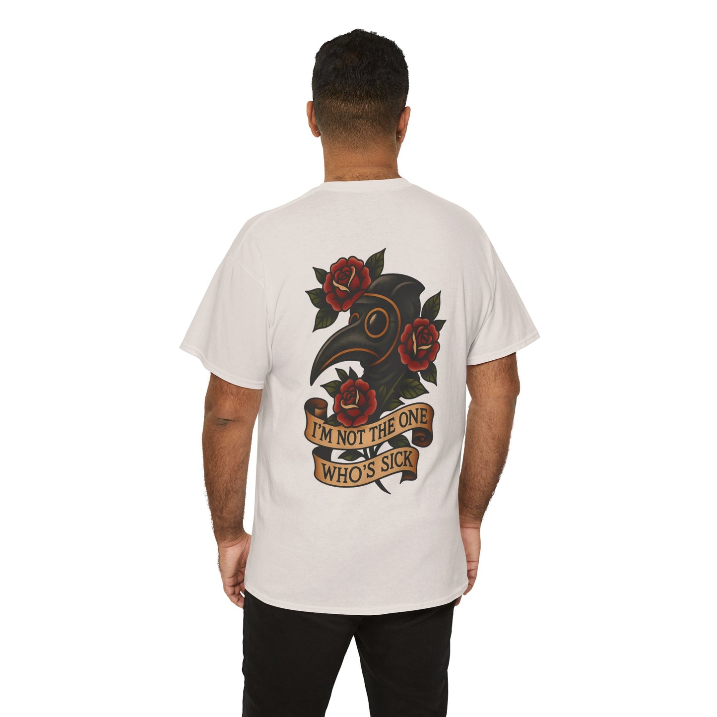 I'm Not The One Who's Sick Unisex Tee.