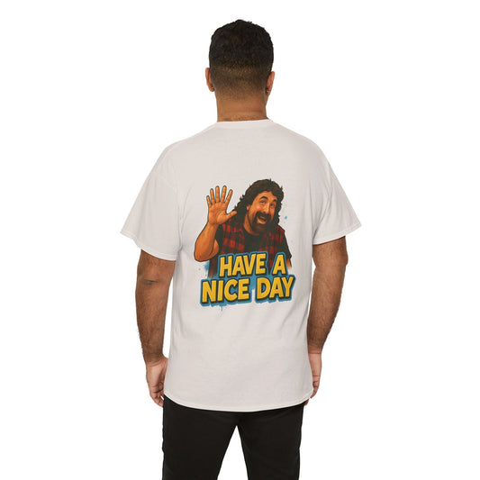 Have A Nice Day Unisex Tee.