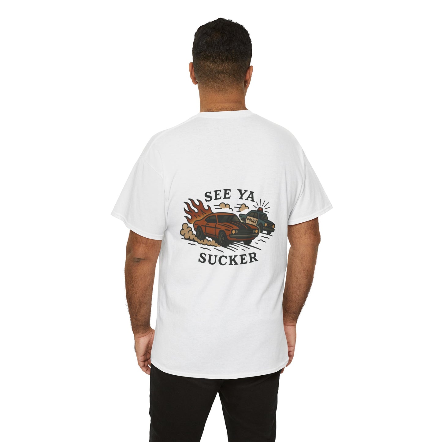 See Ya Sucker Unisex Tee.