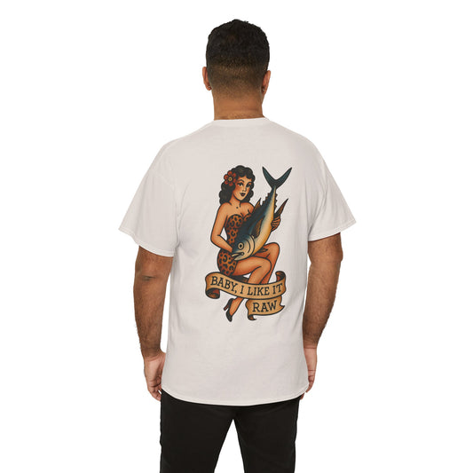 Baby I Like it Raw Unisex Tee.