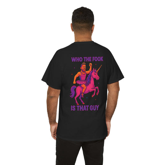 Who the F**K Is That Guy Unisex Tee.