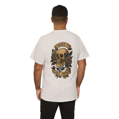 I Woke Up Like This Unisex Tee.