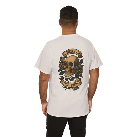 I Woke Up Like This Unisex Tee.