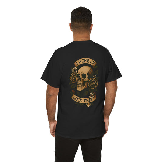 I Woke Up Like This Unisex Tee.