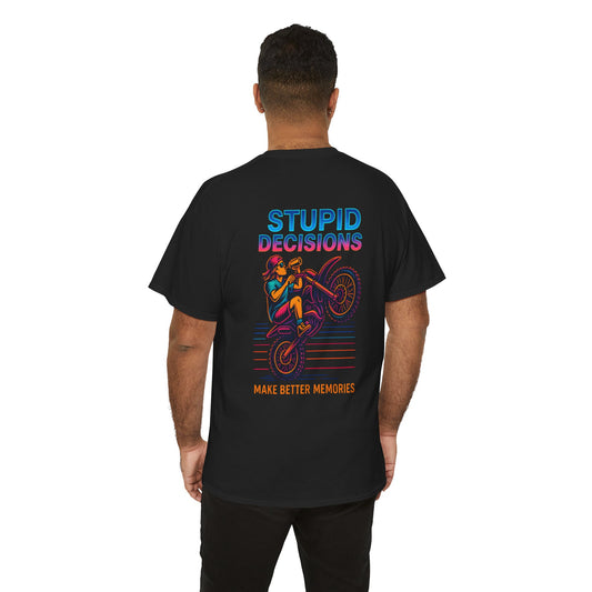 Stupid Decisions Unisex Tee.