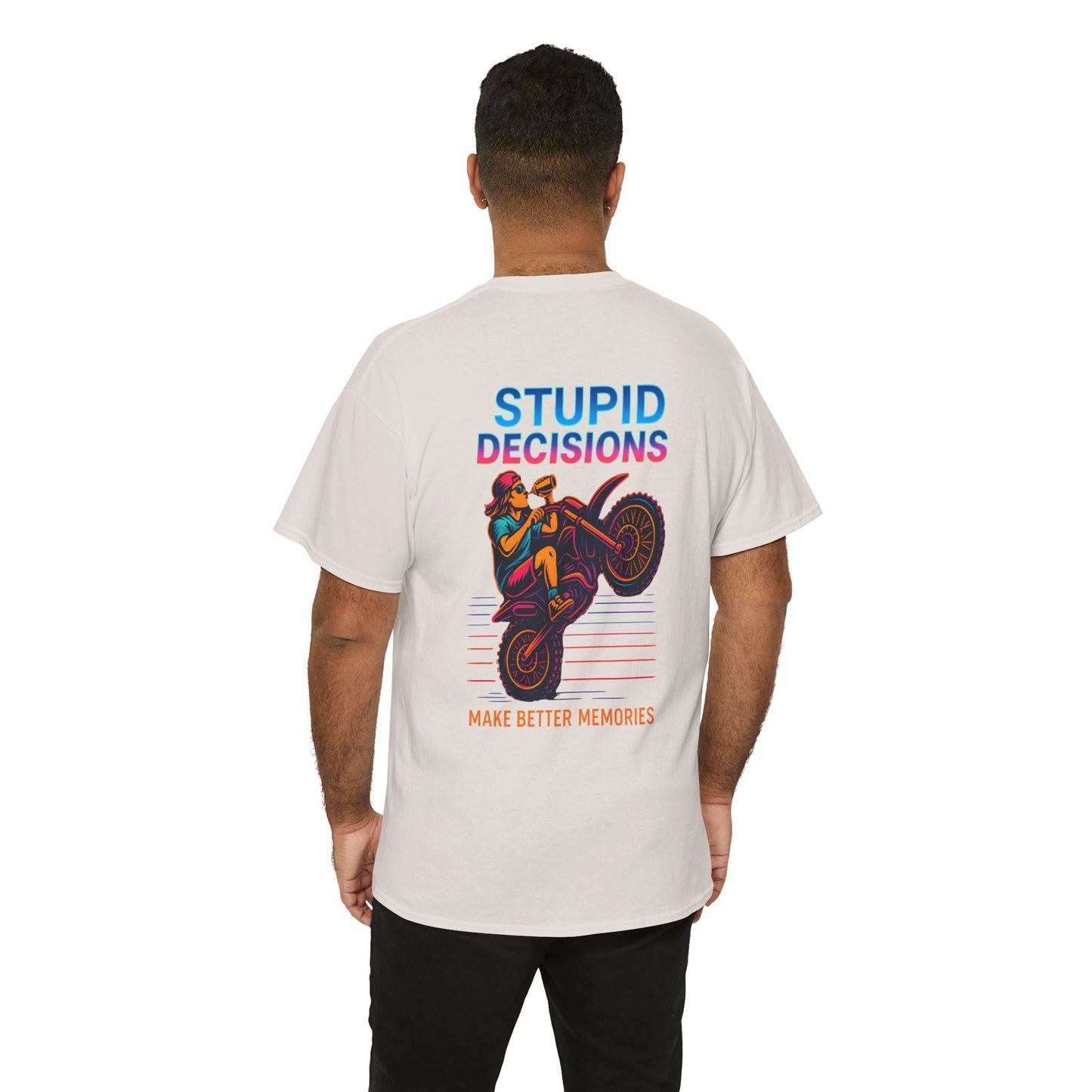 Stupid Decisions Unisex Tee.