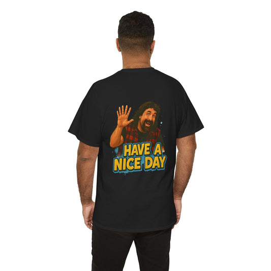 Have A Nice Day Unisex Tee.